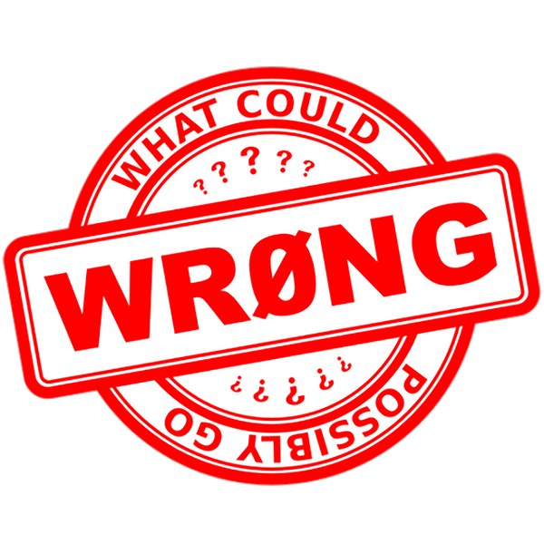 What Could Possibly Go WR0NG?